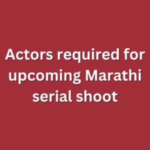 Actors required for upcoming Marathi serial shoot