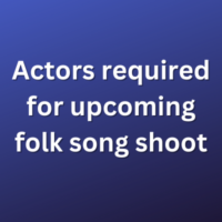 Actors required for upcoming folk song shoot