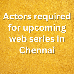 Actors required for upcoming web series in Chennai