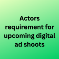 Actors requirement for upcoming digital ad