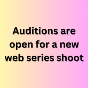Auditions are open for a new web series shoot