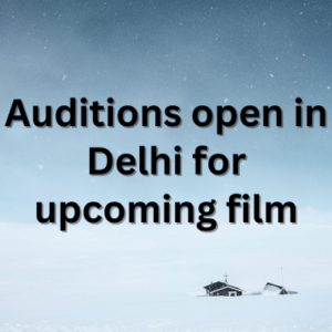 Auditions open in Delhi for upcoming film