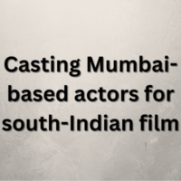 Casting Mumbai-based actors for south-Indian film