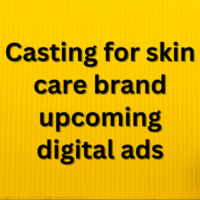 Casting for skin care brand upcoming digital ads