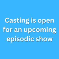 Casting is open for an upcoming episodic show