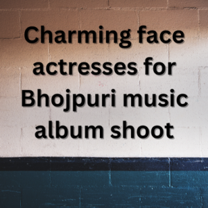 Charming face actresses for Bhojpuri music album shoot