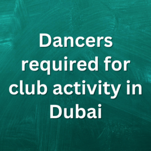 Dancers required for club activity in Dubai