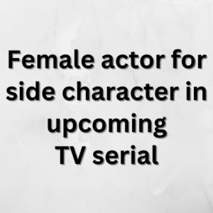 Female actor for side character in upcoming TV serial