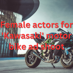 Female actors for 'Kawasaki' motor bike ad shoot