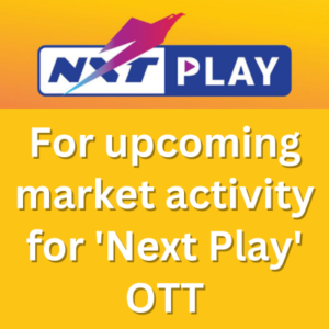 For upcoming market activity for 'Next Play' OTT