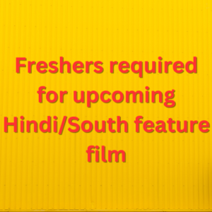 Freshers required for upcoming HindiSouth feature film
