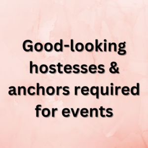 Good-looking hostesses & anchors required for events