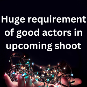 Huge requirement of good actors in upcoming shoot