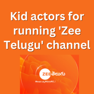 Kid actors for running 'Zee Telugu' channel