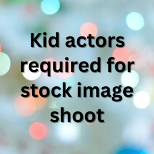 Kid actors required for stock image shoot