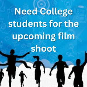 Need College students for the upcoming film shoot