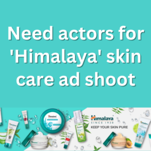 Need actors for 'Himalaya' skin care ad shoot