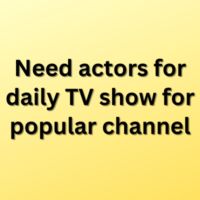 Need actors for daily TV show for popular channel