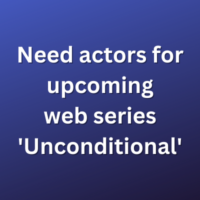 Need actors for upcoming web series 'Unconditional'