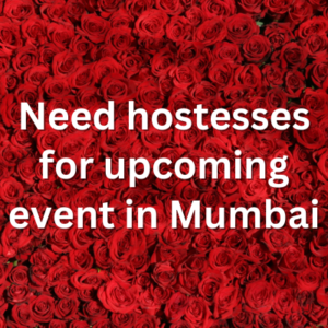 Need hostesses for upcoming event in Mumbai