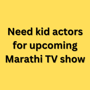 Need kid actors for upcoming Marathi TV show
