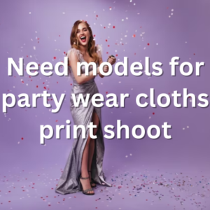 Need models for party wear cloths print shoot
