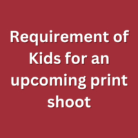 Requirement of Kids for an upcoming print shoot