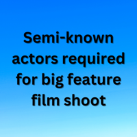 Semi-known actors required for big feature film shoot