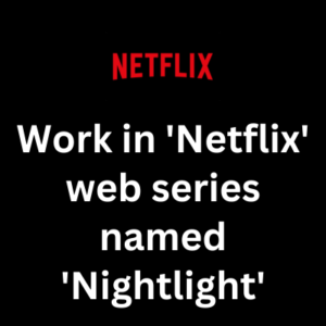 Work in 'Netflix' web series named 'Nightlight'
