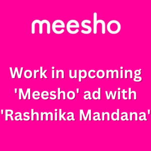 Work in upcoming 'Meesho' ad with 'Rashmika Mandana'