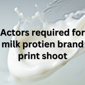 Actors required for milk protien brand print shoot