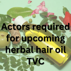 Actors required for upcoming herbal hair oil TVC