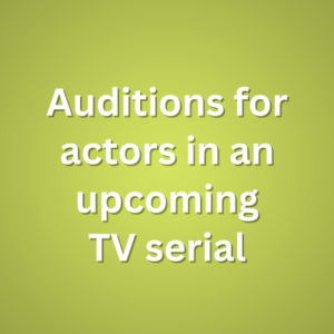 Auditions for actors in an upcoming TV serial
