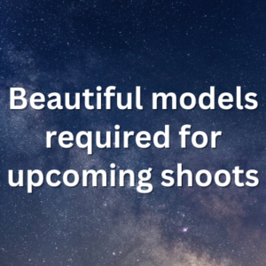 Beautiful models required for upcoming shoots