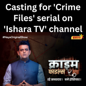 Casting for 'Crime Files' serial on 'Ishara TV' channel