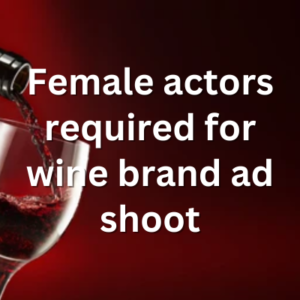 Female actors required for wine brand ad shoot