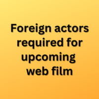Foreign actors required for upcoming web film
