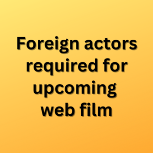 Foreign actors required for upcoming web film