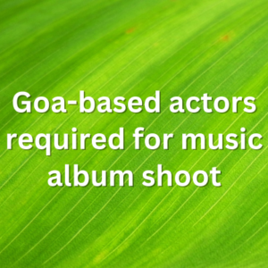 Goa-based actors required for music album shoot