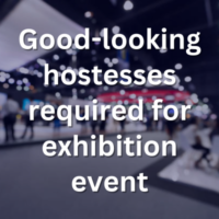 Good-looking hostesses required for exhibition event