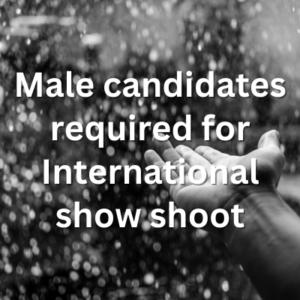 Male candidates required for International show shoot