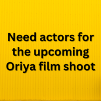 Need actors for the upcoming Oriya film shoot