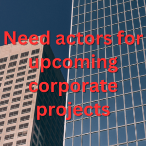 Need actors for upcoming corporate projects
