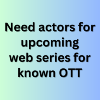 Need actors for upcoming web series for known OTT