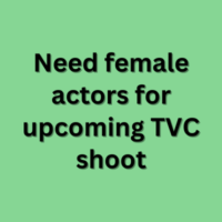 Need female actors for upcoming TVC shoot