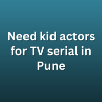 Need kid actors for TV serial in Pune