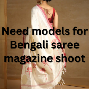 Need models for Bengali saree magazine shoot