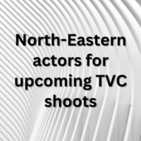 North-Eastern actors for upcoming TVC