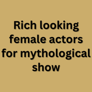 Rich looking actors for mythological show