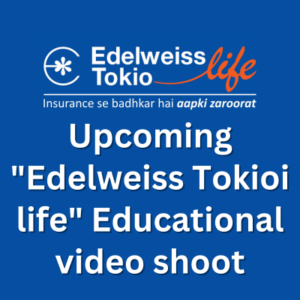 Upcoming Edelweiss Tokioi Life Educational video shoot
